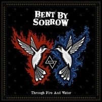 Bent By Sorrow - Through Fire And Water