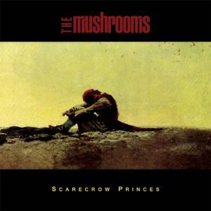 The Mushrooms - Scarecrow Princes